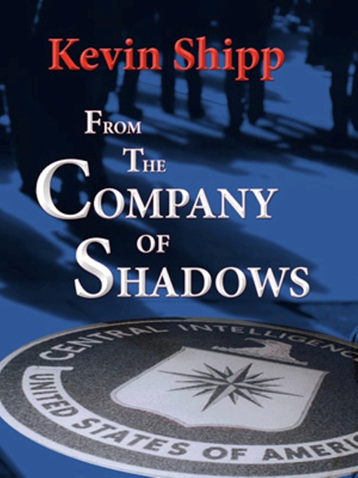 Title details for From the Company of Shadows by Kevin Shipp - Available